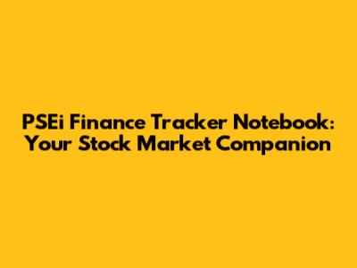 PSEi Finance Tracker Notebook: Your Stock Market Companion
