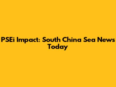 PSEi Impact: South China Sea News Today