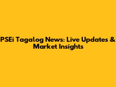 PSEi Tagalog News: Live Updates & Market Insights