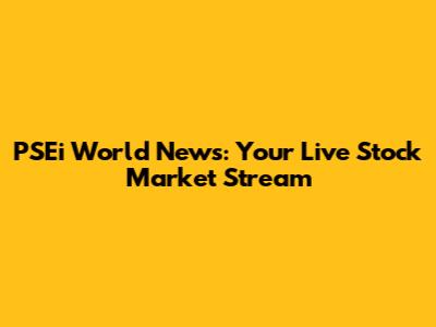 PSEi World News: Your Live Stock Market Stream