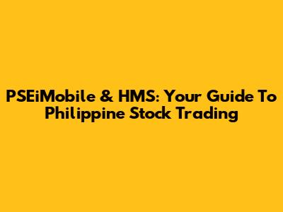 PSEiMobile & HMS: Your Guide To Philippine Stock Trading