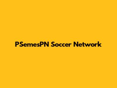 PSemesPN Soccer Network