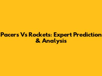 Pacers Vs Rockets: Expert Prediction & Analysis
