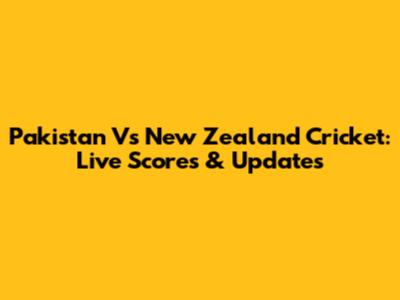 Pakistan Vs New Zealand Cricket: Live Scores & Updates