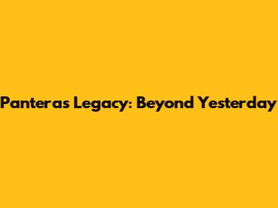 Pantera's Legacy: Beyond "Yesterday"