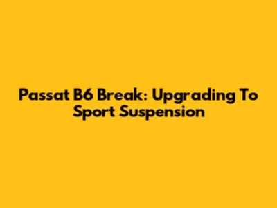Passat B6 Break: Upgrading To Sport Suspension