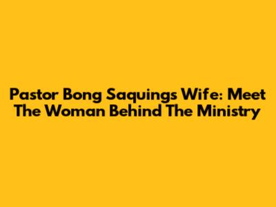 Pastor Bong Saquing's Wife: Meet The Woman Behind The Ministry