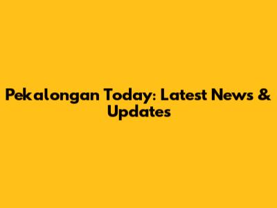 Pekalongan Today: Latest News & Updates
