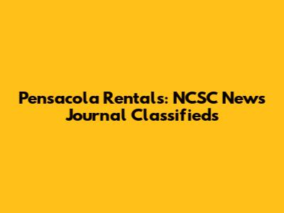 Pensacola Rentals: NCSC News Journal Classifieds