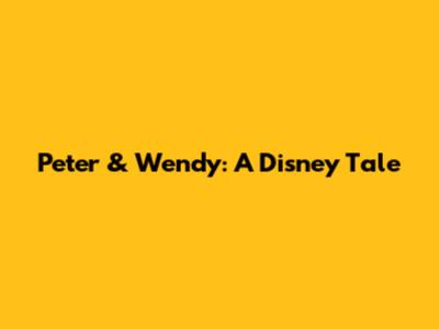Peter & Wendy: A Disney Tale