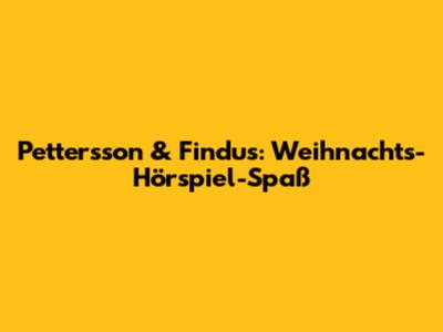 Pettersson & Findus: Weihnachts-Hörspiel-Spaß