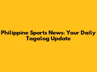 Philippine Sports News: Your Daily Tagalog Update