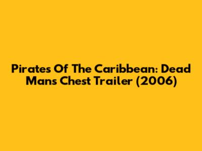 Pirates Of The Caribbean: Dead Man's Chest Trailer (2006)