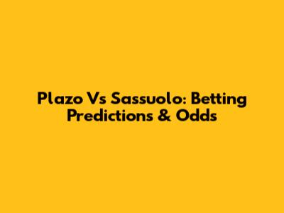 Plazo Vs Sassuolo: Betting Predictions & Odds
