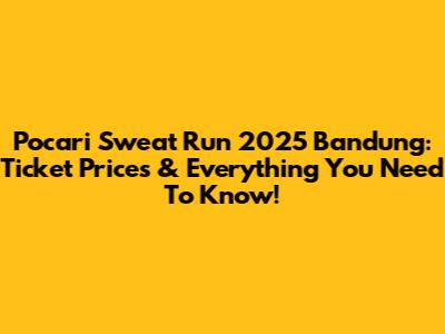 Pocari Sweat Run 2025 Bandung: Ticket Prices & Everything You Need To Know!