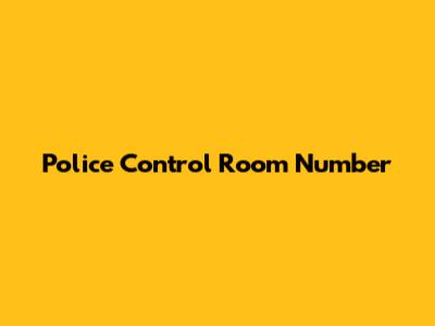 Police Control Room Number