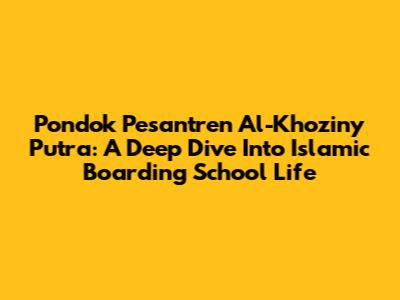 Pondok Pesantren Al-Khoziny Putra: A Deep Dive Into Islamic Boarding School Life