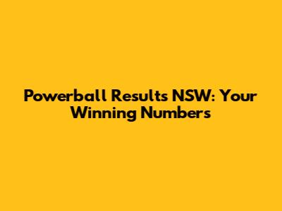 Powerball Results NSW: Your Winning Numbers