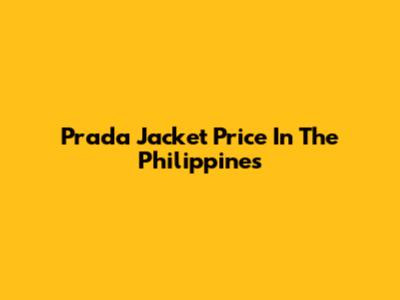 Prada Jacket Price In The Philippines
