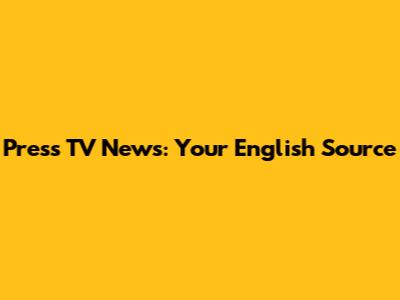 Press TV News: Your English Source