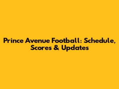 Prince Avenue Football: Schedule, Scores & Updates