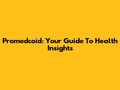 Promedcoid: Your Guide To Health Insights