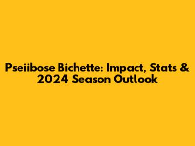Pseiibose Bichette: Impact, Stats & 2024 Season Outlook