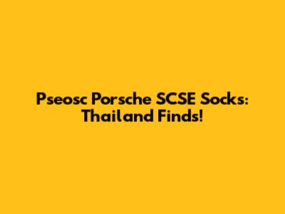Pseosc Porsche SCSE Socks: Thailand Finds!