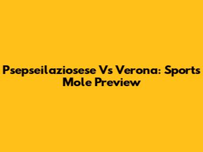 Psepseilaziosese Vs Verona: Sports Mole Preview