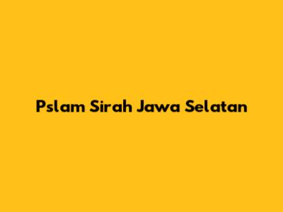 Pslam Sirah Jawa Selatan