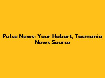 Pulse News: Your Hobart, Tasmania News Source