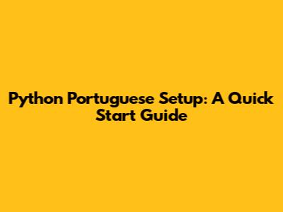 Python Portuguese Setup: A Quick Start Guide