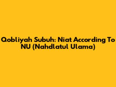 Qobliyah Subuh: Niat According To NU (Nahdlatul Ulama)