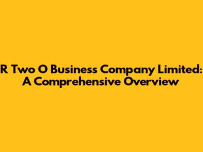 R Two O Business Company Limited: A Comprehensive Overview