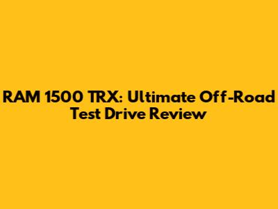 RAM 1500 TRX: Ultimate Off-Road Test Drive Review