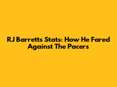RJ Barrett's Stats: How He Fared Against The Pacers