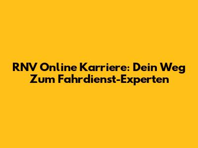 RNV Online Karriere: Dein Weg Zum Fahrdienst-Experten