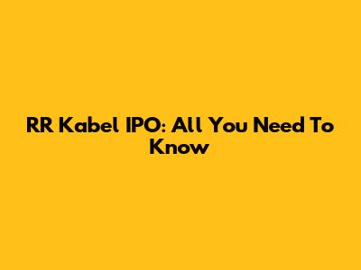 RR Kabel IPO: All You Need To Know