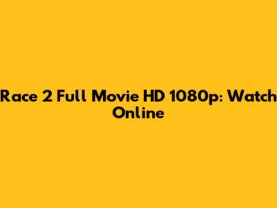 Race 2 Full Movie HD 1080p: Watch Online