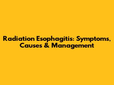 Radiation Esophagitis: Symptoms, Causes & Management