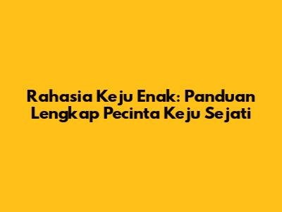 Rahasia Keju Enak: Panduan Lengkap Pecinta Keju Sejati