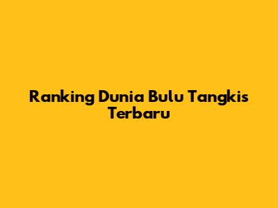 Ranking Dunia Bulu Tangkis Terbaru