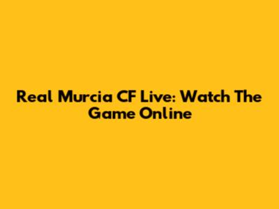 Real Murcia CF Live: Watch The Game Online