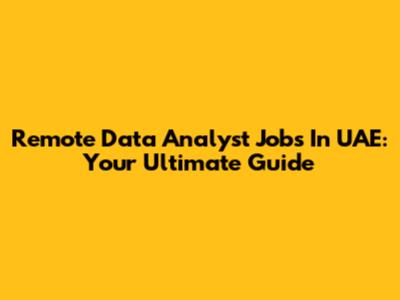 Remote Data Analyst Jobs In UAE: Your Ultimate Guide