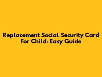 Replacement Social Security Card For Child: Easy Guide