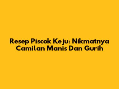 Resep Piscok Keju: Nikmatnya Camilan Manis Dan Gurih