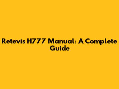 Retevis H777 Manual: A Complete Guide