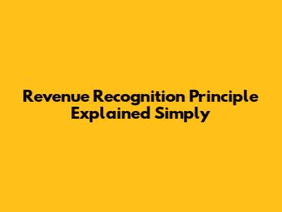 Revenue Recognition Principle Explained Simply