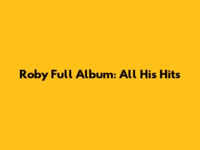 Roby Full Album: All His Hits