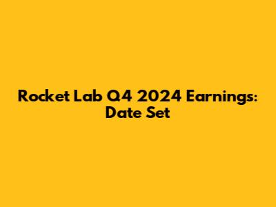 Rocket Lab Q4 2024 Earnings: Date Set